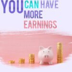 you can have more earnings