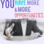 you have more and more opportunities